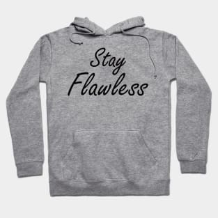 Stay Flawless Hoodie